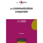 La communication corporate - 2e d. by Thierry Libaert; Karine Johannes, 9782100745494
