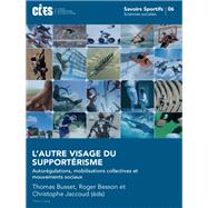 Lautre Visage Du Supportrisme by Busset, Thomas; Besson, Roger; Jaccoud, Christophe, 9783034315494
