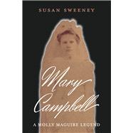 Mary Campbell A Molly Maguire Legend by Sweeney, Susan, 9798317805494
