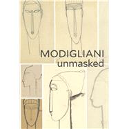 Modigliani Unmasked by Klein, Mason; Nathanson, Richard (CON), 9780300225495