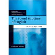 The Sound Structure of English: An Introduction by Chris McCully, 9780521615495