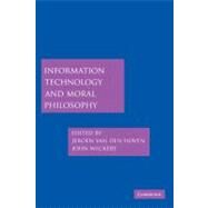 Information Technology and Moral Philosophy by Edited by Jeroen van den Hoven , John Weckert, 9780521855495