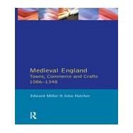 Medieval England: Towns, Commerce and Crafts, 1086-1348 by Hatcher; John, 9780582485495