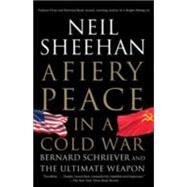 A Fiery Peace in a Cold War by SHEEHAN, NEIL, 9780679745495