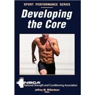 Developing the Core by National Strength and Conditioning Association; Willardson, Jeffrey M., 9780736095495