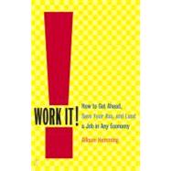 Work It! How to Get Ahead, Save Your Ass, and Land a Job in Any Economy by Hemming, Allison, 9780743235495