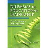 Dilemmas in Educational Leadership: The Facilitator's Book of Cases by Reid, Donna J., 9780807755495