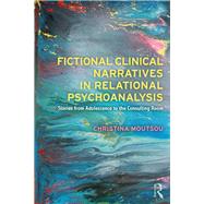 Fictional Clinical Narratives in Relational Psychoanalysis by Moutsou, Christina, 9781138315495