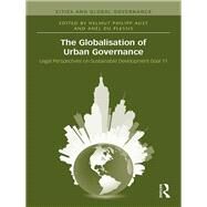 The Globalization of Urban Governance: Legal Perspectives on Sustainable Development Goal 11 by Aust; Helmut Philipp, 9781138485495
