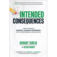 Intended Consequences: How to Build Market-Leading Companies with Responsible Innovation by Taneja, Hemant; Maney, Kevin; Chenault, Kenneth, 9781264285495