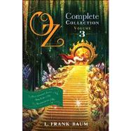 Oz, the Complete Collection, Volume 3 The Patchwork Girl of Oz; Tik-Tok of Oz; The Scarecrow of Oz by Baum, L. Frank, 9781442485495