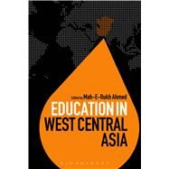 Education in West Central Asia by Ahmed, Mah-E-Rukh; Brock, Colin, 9781474235495
