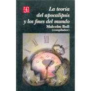 La teora del apocalipsis y los fines del mundo by Bull, Malcolm (comp.), 9789681655495