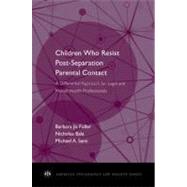Children Who Resist Postseparation Parental Contact A Differential Approach for Legal and Mental Health Professionals by Fidler, Barbara Jo; Bala, Nicholas; Saini, Michael A., 9780199895496