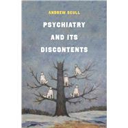 Psychiatry and Its Discontents by Scull, Andrew, 9780520305496