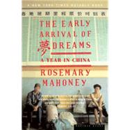 Early Arrival of Dreams : A Year in China by Mahoney, Rosemary, 9780618035496