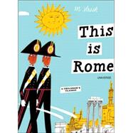 This is Rome A Children's Classic by SASEK, MIROSLAV, 9780789315496