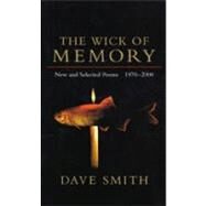 The Wick of Memory by Smith, Dave, 9780807125496
