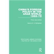 China's Foreign Policy in the Arab World, 1955-75: Three Case Studies by Behbehani; Hashim S.H., 9781138925496