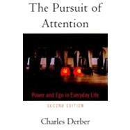 The Pursuit of Attention Power and Ego in Everyday Life by Derber, Charles, 9780195135497