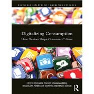 Digitalizing Consumption by Cochoy, Franck; Hagberg, Johan; Mcintyre, Magdalena; Srum, Niklas, 9780367875497