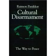 Cultural Disarmament by Panikkar, Raimon; Barr, Robert R., 9780664255497