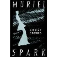Ghost Stories Of Muriel Spark Pa by Spark,Muriel, 9780811215497