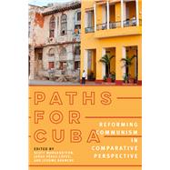 Paths for Cuba by Morgenstern, Scott; Perez-Lopez, Jorge; Branche, Jerome, 9780822965497