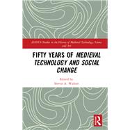 Fifty Years of Medieval Technology and Social Change by Walton,Steven A., 9781472475497