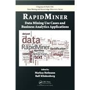 RapidMiner: Data Mining Use Cases and Business Analytics Applications by Hofmann; Markus, 9781482205497