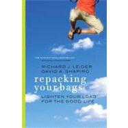 Repacking Your Bags Lighten Your Load for the Good Life by Leider, Richard J.; Shapiro, David A., 9781609945497