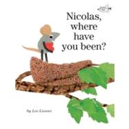 Nicolas, Where Have You Been? by Lionni, Leo, 9780375855498