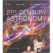 21st Century Astronomy (Sixth Edition) with Ebook, by Kay, Laura; Palen, Stacy; Blumenthal, George, 9780393675498