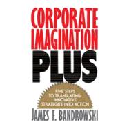 Corporate Imagination Plus by Bandrowski, Jim, 9780743205498