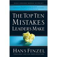 The Top Ten Mistakes Leaders Make by Finzel, Hans, 9780781445498