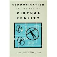 Communication in the Age of Virtual Reality by Biocca, Frank; Levy, Mark R.; Biocca, Frank, 9780805815498