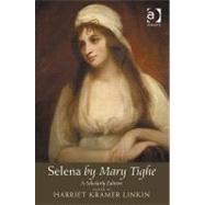 Selena by Mary Tighe: A Scholarly Edition by Linkin,Harriet Kramer, 9781409405498