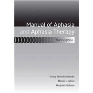 Manual of Aphasia and Aphasia Therapy by Nancy Helm-Estabrooks, Martin L. Albert, Marjorie Nicholas, 9781416405498