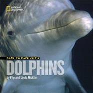 Face to Face With Dolphins by Nicklin, Linda; Nicklin, Flip, 9781426305498
