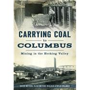 Carrying Coal to Columbus by Meyers, David; Walker, Elise Meyers; Vollmer, Nyla, 9781467135498