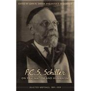 F.C.S. Schiller on Pragmatism and Humanism Selected Writings, 1891-1939 by Shook, John R.; McDonald, Hugh, 9781591025498
