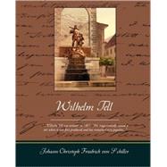 Wilhelm Tell by Friedrich Von, Schiller Johann Christoph, 9781605975498