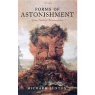 Forms of Astonishment Greek Myths of Metamorphosis by Buxton, Richard, 9780199245499