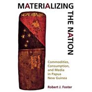 Materializing the Nation by Foster, Robert J., 9780253215499