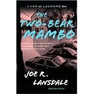 The Two-Bear Mambo A Hap and Leonard Novel (3) by Lansdale, Joe R., 9780307455499