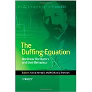 The Duffing Equation Nonlinear Oscillators and their Behaviour by Kovacic, Ivana; Brennan, Michael J., 9780470715499