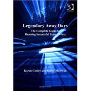 Legendary Away Days: The Complete Guide to Running Successful Team Events by Cooley,Karen, 9780566085499