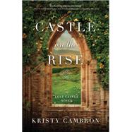 Castle on the Rise by Cambron, Kristy, 9780718095499