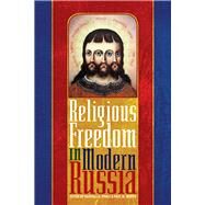 Religious Freedom in Modern Russia by Poole, Randall A.; Werth, Paul W., 9780822945499