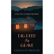 Dig Deep My Grave by Honigford, Cheryl, 9781432855499